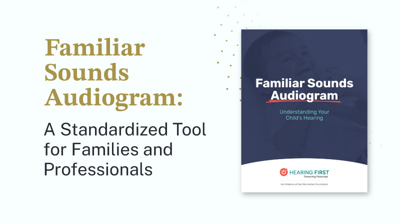 Image that includes the cover of the Familiar Sounds Audiogram eBook, and text that read, "Familiar Sounds Audiogram: A Standardized Tool for Families and Professionals"