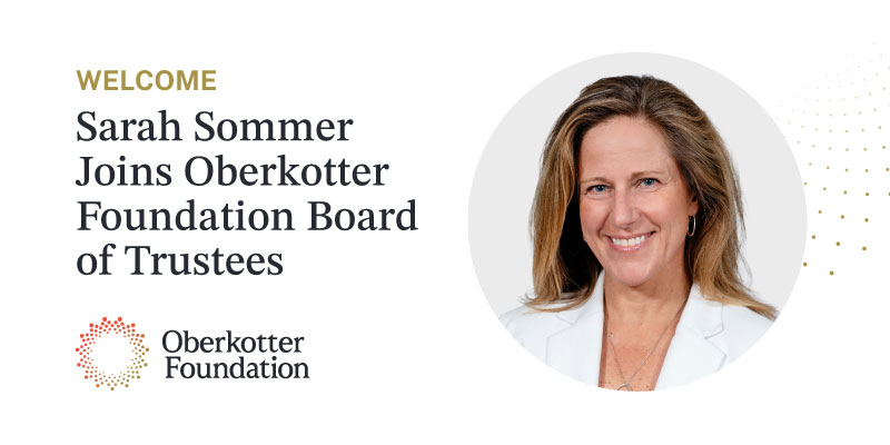The Oberkotter Foundation Welcomes Sarah Sommer to the Board of Trustees