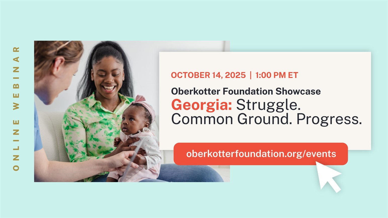 Graphic for an online webinar. On the left, the words “Online Webinar” appear next to a photo of a provider with a mother and baby. On the right, text reads: “October 14, 2025 | 1:00 PM ET, Oberkotter Foundation Showcase, Georgia: Struggle. Common Ground. Progress.” A link at the bottom says oberkotterfoundation.org/events.